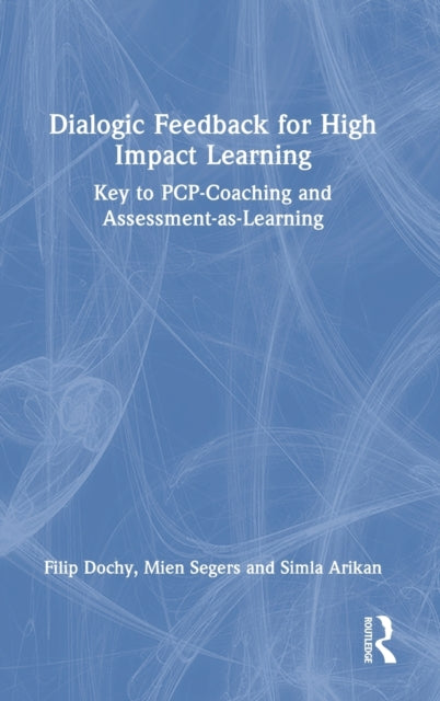 Book cover of: Dialogic Feedback for High Impact Learning. By: F. J. R C. Dochy