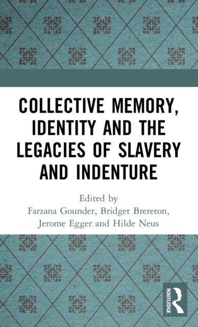 Book cover of: Collective Memory, Identity and the Legacies of Slavery and Indenture. By: Farzana Gounder