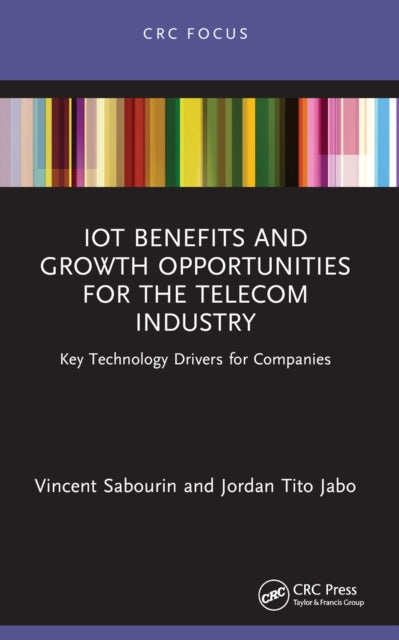 Book cover of: IoT Benefits and Growth Opportunities for the Telecom Industry. By: Vincent Sabourin