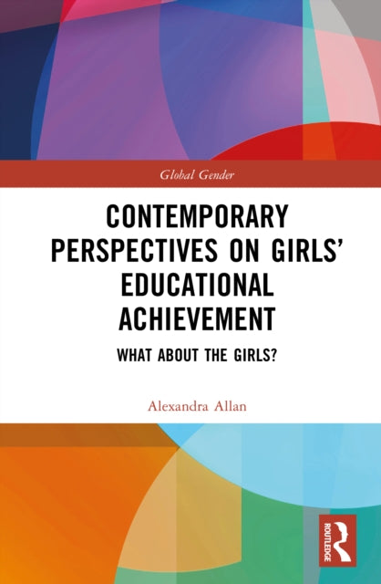 Book cover of: Contemporary Perspectives on Girls’ Educational Achievement