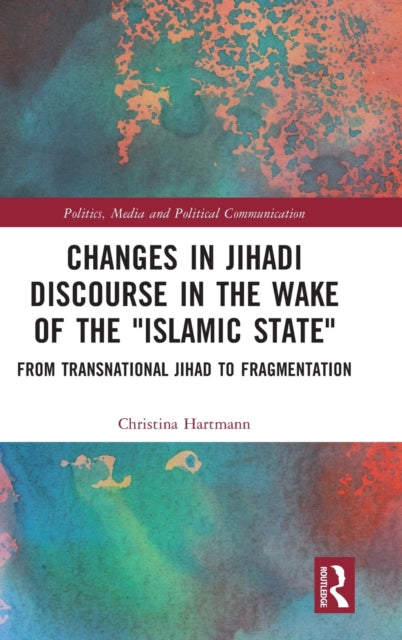 Book cover of: Changes in Jihadi Discourse in the Wake of the "Islamic State". By: Christina Hartmann