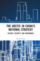 Book cover of: Arctic in China’s National Strategy
