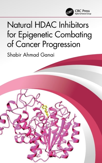 Book cover of: Natural HDAC Inhibitors for Epigenetic Combating of Cancer Progression. By: Shabir Ahmad Ganai