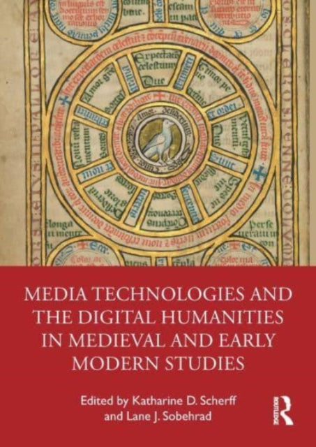 Book cover of: Media Technologies and the Digital Humanities in Medieval and Early Modern Studies. By: Katharine Scherff
