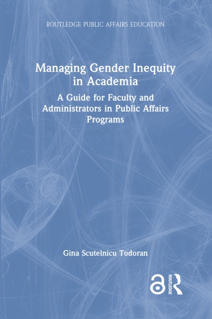 Book cover of: Managing Gender Inequity in Academia. By: Gina Scutelnicu Todoran