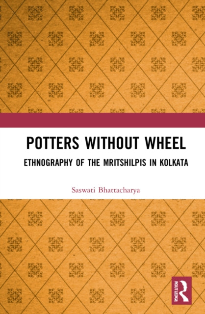 Book cover of: Potters without a Wheel. By: Saswati Bhattacharya