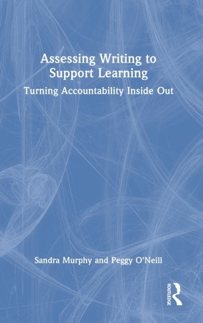Book cover of: Assessing Writing to Support Learning. By: Sandra Murphy