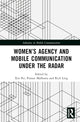 Book cover of: Women’s Agency and Mobile Communication Under the Radar. By: Xin Pei