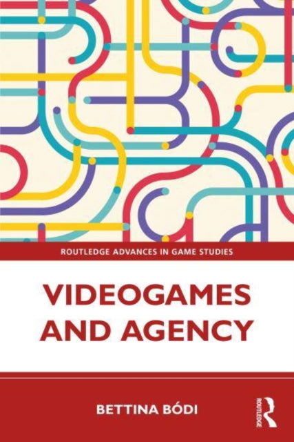 Book cover of: Videogames and Agency. By: Bettina Bódi
