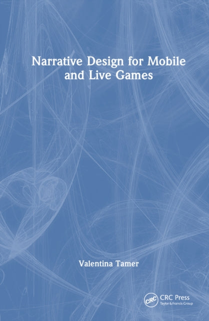 Book cover of: Narrative Design for Mobile and Live Games. By: Valentina Tamer