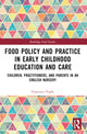 Book cover of: Food Policy and Practice in Early Childhood Education and Care. By: Francesca Vaghi