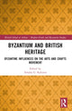 Book cover of: Byzantium and British Heritage. By: Amalia G. Kakissis