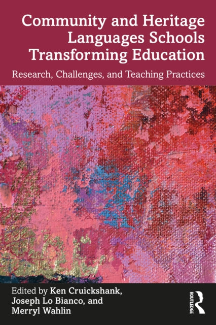Book cover of: Community and Heritage Languages Schools Transforming Education. By: Ken Cruickshank