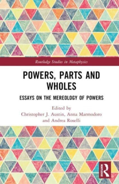 Book cover of: Powers, Parts and Wholes. By: Christopher J. Austin