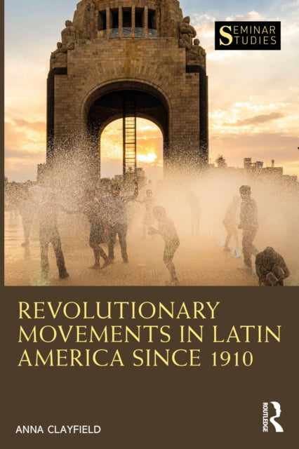 Book cover of: Revolutionary Movements in Latin America since 1910