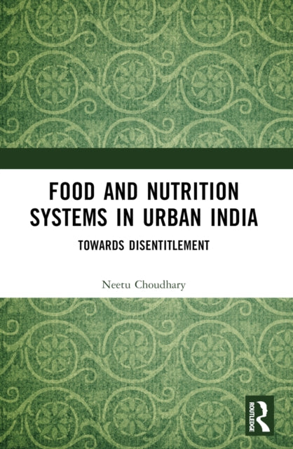 Book cover of: Food and Nutrition Systems in Urban India. By: Neetu Choudhary