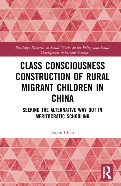 Book cover of: Class Consciousness Construction of Rural Migrant Children in China. By: Jiaxin Chen