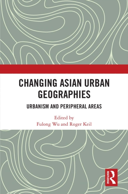 Book cover of: Changing Asian Urban Geographies. By: Fulong Wu