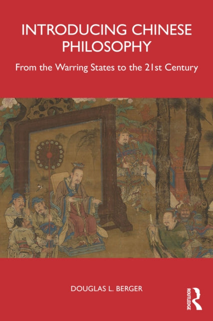 Book cover of: Introducing Chinese Philosophy. By: Douglas Berger