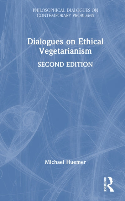 Book cover of: Dialogues on Ethical Vegetarianism. By: Michael Huemer