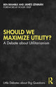 Book cover of: Should We Maximize Utility?
