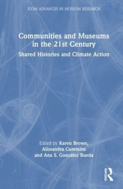 Book cover of: Communities and Museums in the 21st Century. By: Brown, Karen