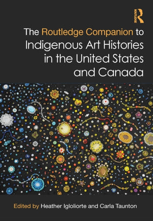 Routledge Companion to Indigenous Art Histories in the United States and Canada