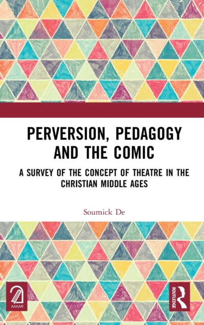 Book cover of: Perversion, Pedagogy and the Comic. By: Soumick de