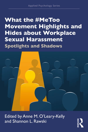 What the #MeToo Movement Highlights and Hides about Workplace Sexual Harassment