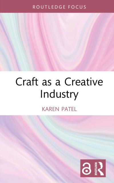Book cover of: Craft as a Creative Industry. By: Karen Patel