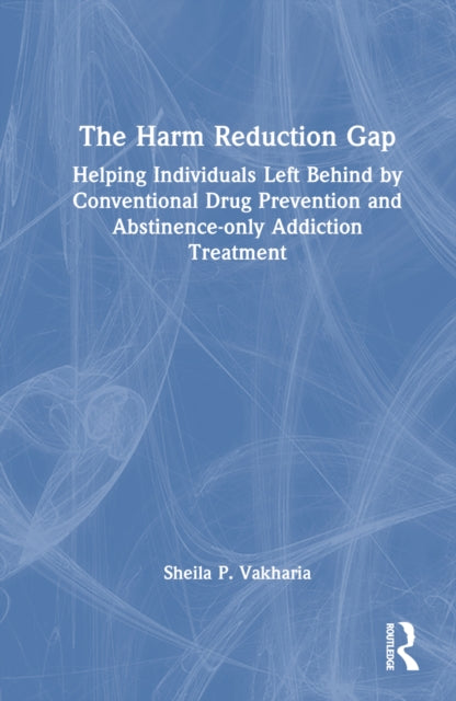 Book cover of: Harm Reduction Gap. By: Sheila P. Vakharia