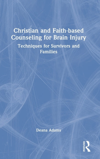 Book cover of: Christian and Faith-based Counseling for Brain Injury. By: Deana Adams