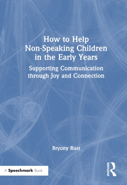 Book cover of: How to Help Non-Speaking Children in the Early Years. By: Bryony Rust