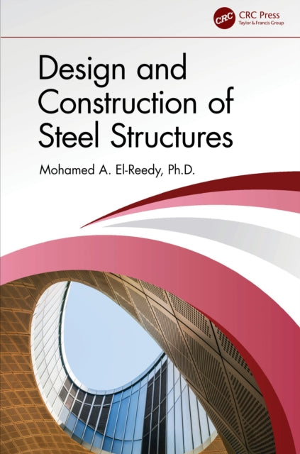 Book cover of: Design and Construction of Steel Structures. By: Mohamed A. El-Reedy