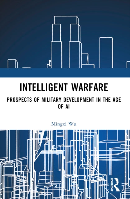 Book cover of: Intelligent Warfare. By: Mingxi Wu