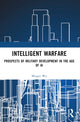 Book cover of: Intelligent Warfare. By: Mingxi Wu