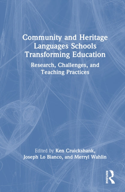 Book cover of: Community and Heritage Languages Schools Transforming Education. By: Ken Cruickshank
