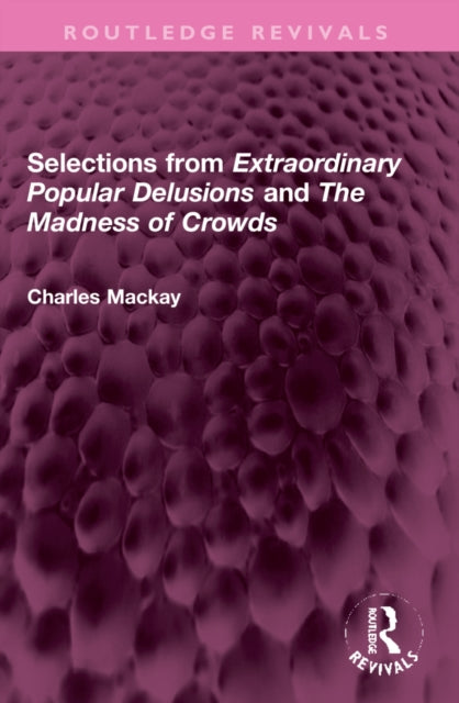 Book cover of: Selections from 'Extraordinary Popular Delusions' and 'The Madness of Crowds'. By: Charles MacKay