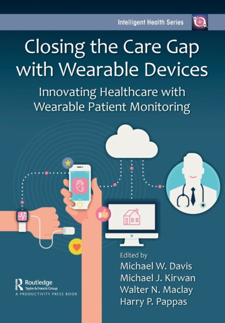 Book cover of: Closing the Care Gap with Wearable Devices. By: Michael Kirwan
