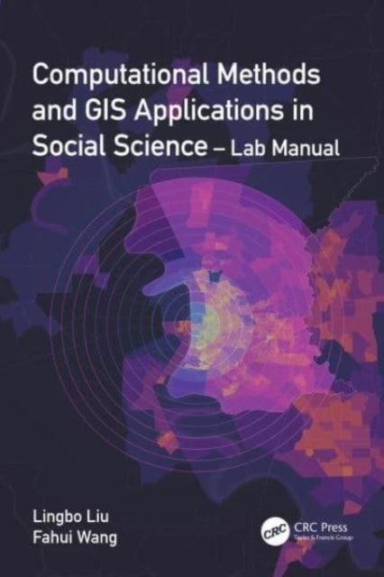 Book cover of: Computational Methods and GIS Applications in Social Science - Lab Manual. By: Lingbo Liu