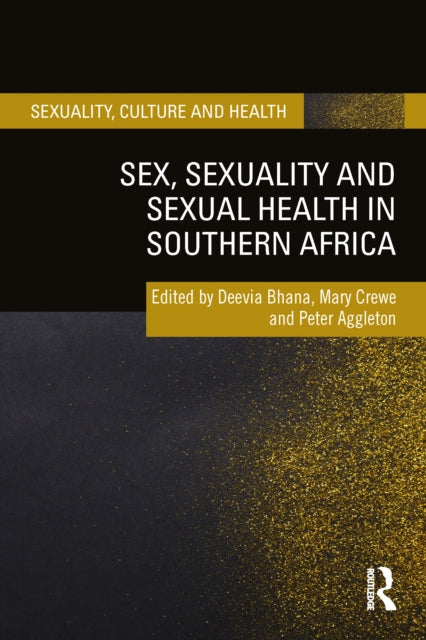 Book cover of: Sex, Sexuality and Sexual Health in Southern Africa. By: Deevia Bhana