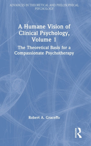 A Humane Vision of Clinical Psychology, Volume 1