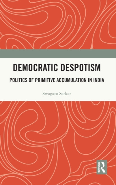 Book cover of: Democratic Despotism. By: Swagato Sarkar