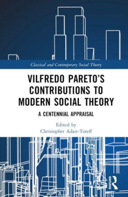 Book cover of: Vilfredo Pareto’s Contributions to Modern Social Theory. By: Christopher Adair-Toteff