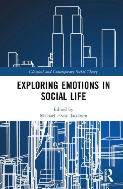 Book cover of: Exploring Emotions in Social Life. By: Michael Hviid Jacobsen