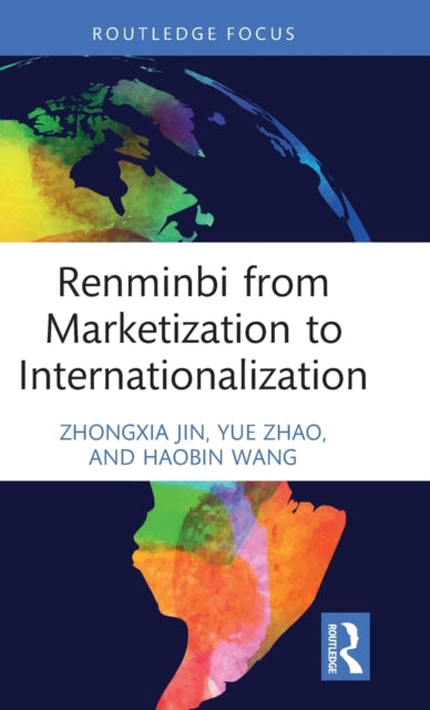 Book cover of: Renminbi from Marketization to Internationalization. By: Zhongxia Jin