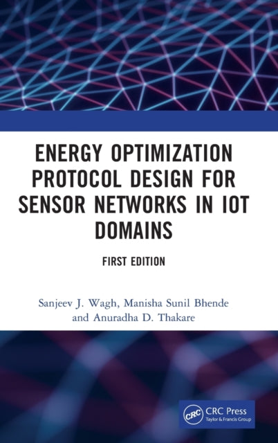 Book cover of: Energy Optimization Protocol Design for Sensor Networks in IoT Domains. By: Sanjeev J. Wagh