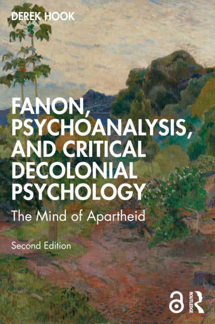 Book cover of: Fanon, Psychoanalysis, and Critical Decolonial Psychology. By: Derek Hook