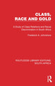 Book cover of: Class, Race and Gold. By: Frederick A. Johnstone