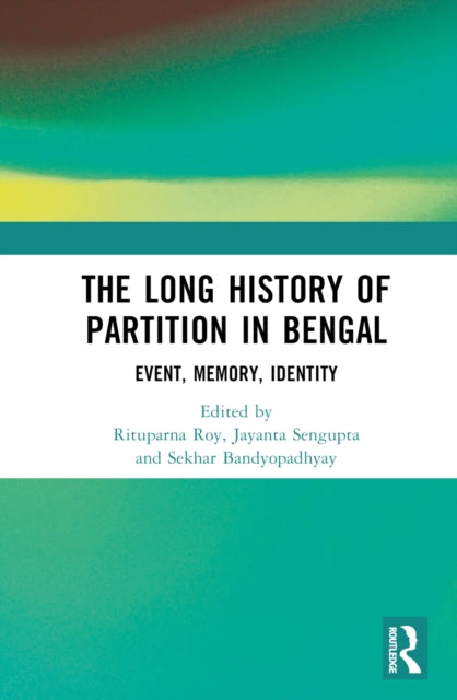 Book cover of: Long History of Partition in Bengal. By: Rituparna Roy